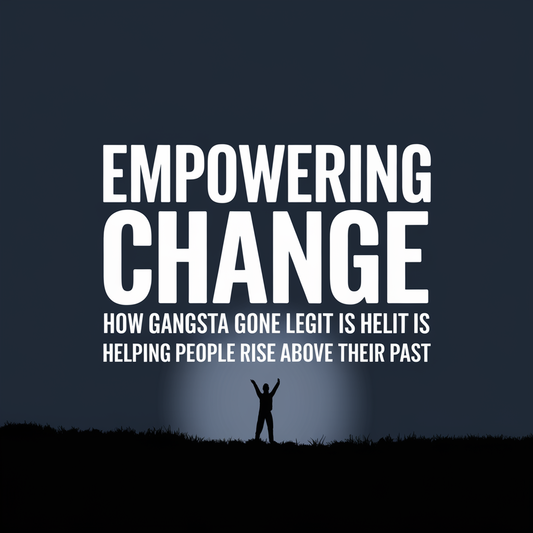 Empowering Change: How Gangsta Gone Legit is Helping People Rise Above Their Past